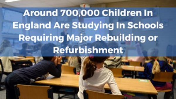 Around 7,000 children in England are studying in schools requiring major rebuilding or refurbishment